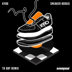 Kyro - Sneaker Boogie (TK bby Remix)