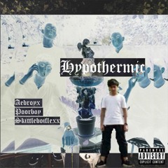 hypothermic [feat. poorboy and skittleboiflexx] (prod. aebroyx)