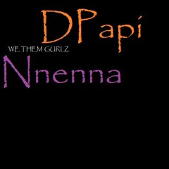 We them gurlz - DPapi ft Nnenna