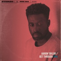 Aaron Taylor - Get Through This