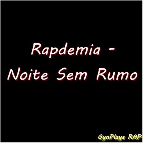 Rapdemia - Noite Sem Rumo