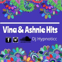 Vina & Ashnie Hits- DJ Hypnoticc Live Mix
