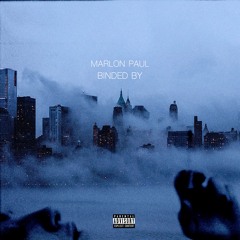 Binded By (Prod. by Marlon Paul)
