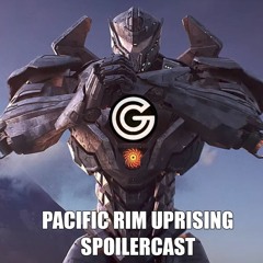 Pacific Rim Uprising Spoilercast