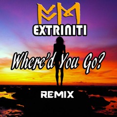 Extriniti "Where'd You Go" Remix Cover (Fort Minor)