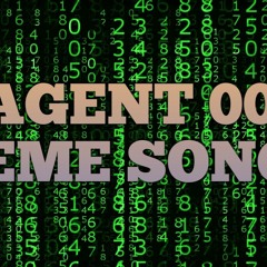 Agent 00 Theme Song?