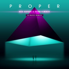 Bro Safari & Dion Timmer - Proper (G-Buck Remix)