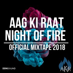 AKR 2018 Mixtape - Live Mix (ft. DJ Yabo, DJ MG, DJ Anupya, DJ KP & DJ Sampat)