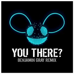 You There? (Benjamin Gray Remix) FREE DOWNLOAD