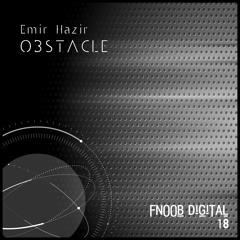 Emir Hazir_Obstacle _FNOOB DiGiTAL 18