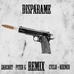 Disparame Remix | Zarcort Ft Cyclo, Piter G, Keener