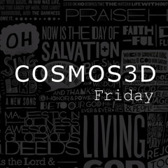 Cosmos3D - Friday