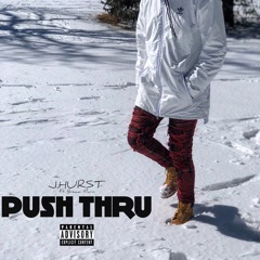 J.Hurst - Push Thru - Ft. Breana Marin Prod. DreamLifeBeats