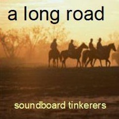 a long road [soundboard tinkerers - original]