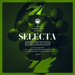 Coqui Selection "SELECTA" Out Now!
