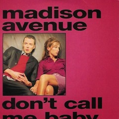Don't Call Me Baby - Madison Avenue (Groovy Maschina Remix) FREE DOWNLOAD