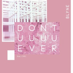 Don't You Ever (feat. Chu)