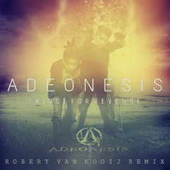 Adeonesis & Robert van Kooij - Thirst For Revenge