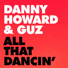 Danny Howard & Guz - All That Dancin' (Extended Mix)