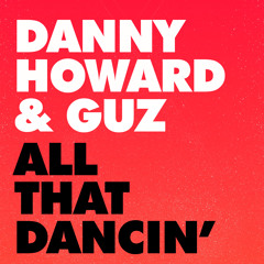 Danny Howard & Guz - All That Dancin' (Danny Howard VIP)