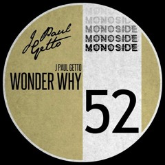 J Paul Getto - WONDER WHY // MS52