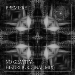 PREMIERE: NO GRAVITY - Hikuri (Original Mix) [WOOD]