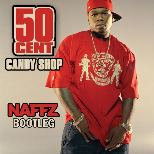 50 Cent - Candy Shop (Naffz Bootleg)
