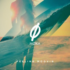 MØKA - Feeling Moovin (Original Mix)