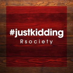 #justkidding