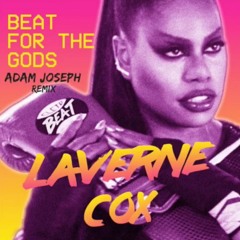 Laverne Cox - Beat For The Gods (Adam Joseph Remix)