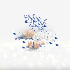 Chẳng Thể Nói Ra - Lai Hoàng