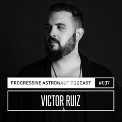 Progressive Astronaut Podcast 037 || Victor Ruiz