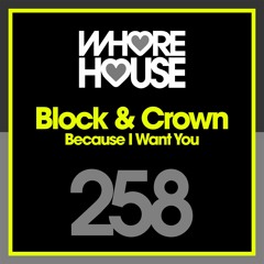 Block & Crown & Kiki Doll - Because I Want You (Original Mix) Whore House Recs RELEASED 30.03.18