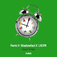 Panic X Shadowfact X LXCPR - Good Times (Panic's Hard Edit)