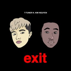 T-Tuner - Exit ft. Kim Nguyen