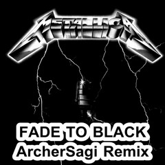 Metallica - Fade To Black (ArcherSagi Remix)