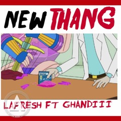 New Thang ft Ghandiii