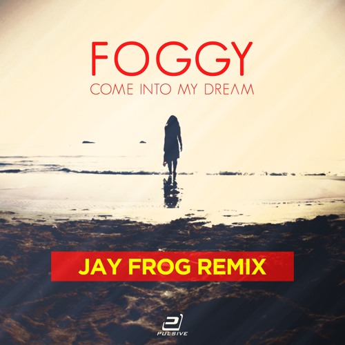 Foggy - Come Into My Dream (Jay Frog Extended Remix)