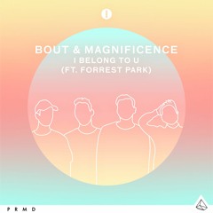 Bout x Magnificence feat. Forrest Park - I Belong To U