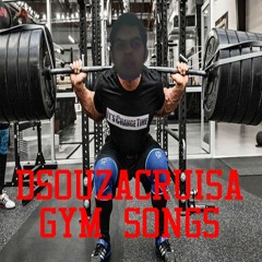 DSouzaCruisa Gym Songs