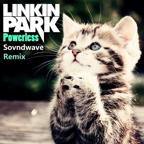 Linkin Park - Powerless (Sovndwave Bootleg)