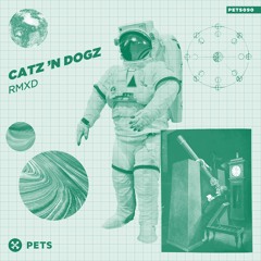 04. Catz 'n Dogz - Keep On feat. Green Velvet [PETS Recordings]