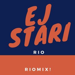 Rio - Ej Stari (Riomix)