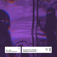 ANGELZ & SLATIN - Scream For Daddy