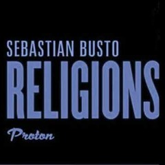Sebastian Busto@Religions 15 - Proton Radio (22 - 03 - 2018)
