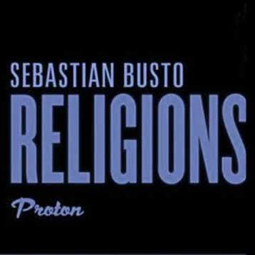 Sebastian Busto@Religions 15 - Proton Radio (22 - 03 - 2018)
