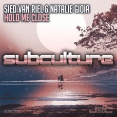 Sied van Riel & Natalie Gioia - Hold Me Close [Subculture] Out Now