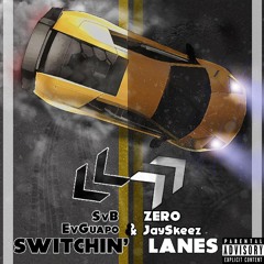 Switching Lanes Ft. EvGuapo & JaySkeez