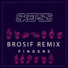 Skepsis - Fingers (Brosif Remix)