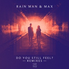 Rain Man (ft. MAX) - Do You Still Feel (VA x PC Remix)